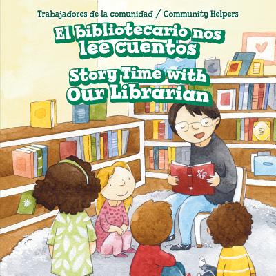 El Bibliotecario Nos Lee Cuentos / Story Time with Our Librarian - Phelps, Bonnie