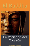 El Buddha: La Vaciedad del Coraz?n.