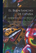 El Buen Sancho De Espaa: Coleccion Metodica De Maximas, Proverbios, Sentencias Y Refranes Acerca De La Agricultura, La Ganaderia Y La Economia Rural, Escritos Y Anotados Por Un Espiritu Apasionado De Las Gentes Del Campo