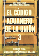 El C?digo Aduanero de la Uni?n 3: Operador Econ?mico Autorizado