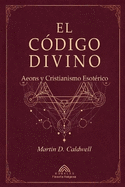 El C?digo Divino: Aeons y Cristianismo Esot?rico
