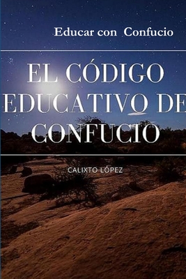 El C?digo Educativo de Confucio - L?pez Hernndez, Calixto, and Rouco Leal, Rosal?a