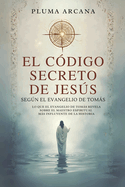 El C?digo Secreto De Jess - Segn El Evangelio De Toms