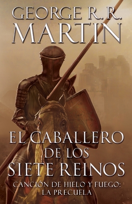 El Caballero de Los Siete Reinos / Knight of the Seven Kingdoms - Martin, George R R