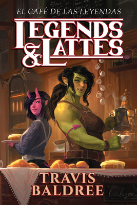 El Caf de Las Leyendas / Legends & Lattes - Baldree, Travis