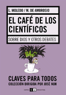 El Cafe de los Cientificos: Sobre Dios y Otros Debates