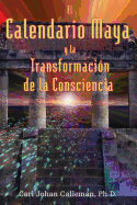 El Calendario Maya y la Transformacion de la Consciencia