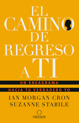 El Camino de Regreso a Ti: Un Eneagrama Hacia Tu Verdadero Yo / The Road Back to You - Cron, Ian Morgan, and Stabile, Suzanne