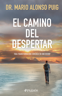 El Camino del Despertar / The Awakening Journey: Every Transformation Begins Within - Alonso Puig, Mario