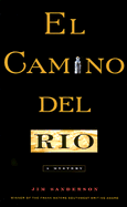 El Camino del Rio: A Mystery - Sanderson, Jim