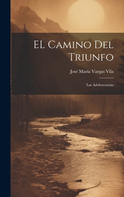 EL camino del triunfo: Las adolescencias - Vargas Vila, Jos Mara