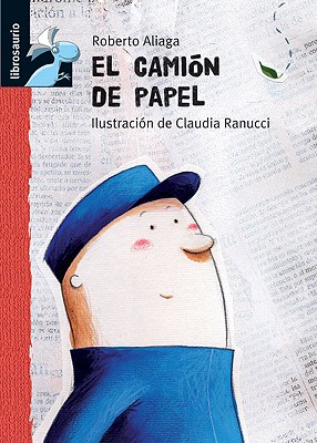 El Camion de Papel - Aliaga, Roberto, and Ranucci, Claudia (Illustrator)