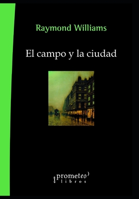 El campo y la ciudad: Del siglo XVI al XX - Lassaque, Luisa Fernanda, and Williams, Raymond