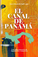 El Canal de Panam: Una obra maestra de ingeniera y comercio