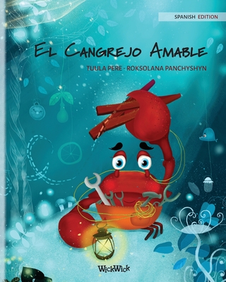 El Cangrejo Amable (Spanish Edition of The Caring Crab) - Pere, Tuula, and Panchyshyn, Roksolana (Illustrator), and Fuentes, Maria (Translated by)