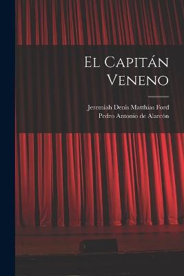 El Capitn Veneno - de Alarcn, Pedro Antonio, and Ford, Jeremiah Denis Matthias