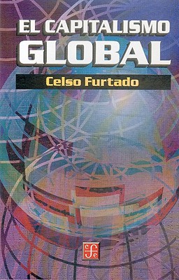 El Capitalismo Global - Dar-O, Rub'n, and Furtado, Celso