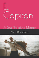 El Capitan: A Drug Trafficking Memoir