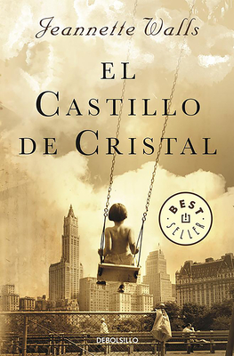 El Castillo de Cristal / The Glass Castle: A Memoir - Walls, Jeannette
