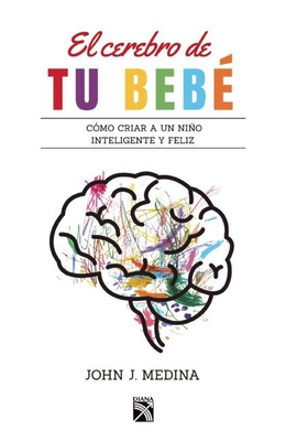 El Cerebro de Tu Beb? - Medina, John