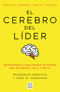 El cerebro del l?der / The Leading Brain: Neuroscience Hacks to Work Smarter, Better, Happier