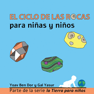 El ciclo de las rocas para nias y nios: The rock cycle for toddlers (spanish edition)