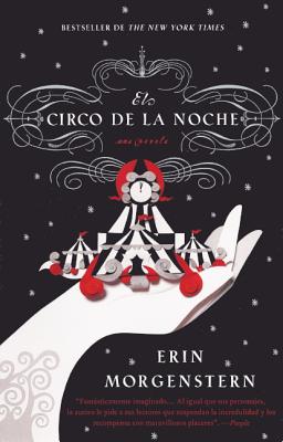 El Circo de la Noche (the Night Circus) - Morgenstern, Erin, and Trevino, Montse (Translated by)