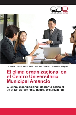 El clima organizacional en el Centro Universitario Municipal Amancio - Garc?a Viamontes, Diosveni, and Carbonell Vargas, Manuel Silverio