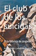 El club de los suicidas: O la fbrica de ngeles