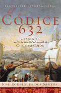 El Codice 632: Una Novela Sobre La Identidad Secreta de Crist?bal Col?n