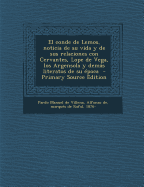 El Conde de Lemos, Noticia de Su Vida y de Sus Relaciones Con Cervantes, Lope de Vega, Los Argensola y Demas Literatos de Su Epoca