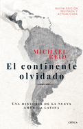 El Continente Olvidado: Una Historia de la Nueva Am?rica Latina