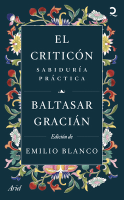 El Criticn: Sabidura Prctica (Novela) / The Critic: Practical Wisdom (a Novel) - Gracin, Baltasar