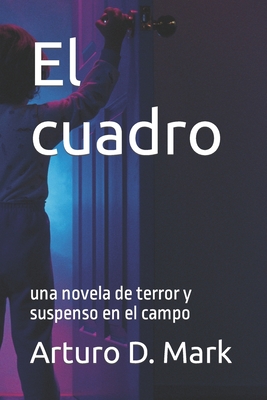 El Cuadro: Una historia de terror y suspenso en el campo - Ross, Martin, and Mark, Arturo D