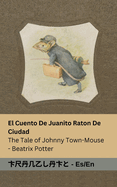 El Cuento De Juanito Raton De Ciudad / The Tale of Johnny Town-Mouse: Tranzlaty Espaol English