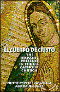 El Cuerpo de Cristo: The Hispanic Presence in the U. S. Catholic Church