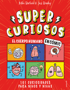 El Cuerpo Humano En C?mic: 101 Curiosidades Para Nios Y Nias / The Human Body in Comics. 101 Curiosities for Boys and Girls