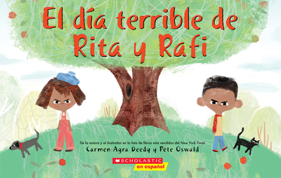 El D?a Terrible de Rita Y Rafi (Rita and Ralph's Rotten Day) - Deedy, Carmen Agra, and Oswald, Pete (Illustrator)