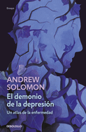 El Demonio de la Depresin / The Noonday Demon: An Atlas of Depression