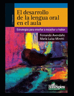 El desarrollo de la lengua oral en el aula: Estrategias para ensear a escuchar y hablar