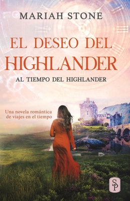 El deseo del highlander - Stone, and Garc?a Stroschein, Carolina (Translated by)