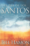 El Dia de los Santos: Equipando A los Creyentes Para su Rol Revolucionario en el Ministerio
