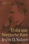El Dia Que Nietzsche Lloro