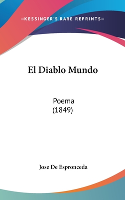 El Diablo Mundo: Poema (1849) - De Espronceda, Jose