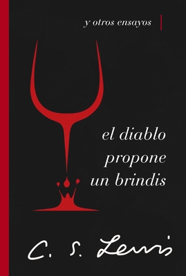 El Diablo Propone Un Brindis: Y Otros Ensayos - Lewis, C S