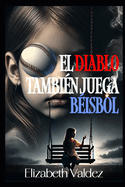 El diablo tambin juega bisbol: el diario de Ela.