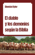 El diablo y los demonios segn la Biblia