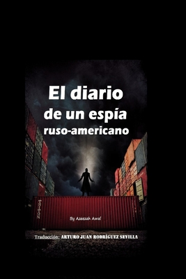 El diario de un esp?a ruso-americano - Arturo Juan Rodr?guez Sevilla (Translated by), and Azeezah Salamah-Abdul Awal