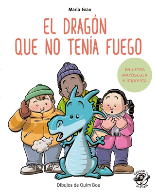 El Drag?n Que No Ten?a Fuego - Grau, Maria, and Bou, Quim (Illustrator)