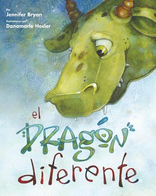 El dragon diferente (Spanish Edition) - Hosler, Danamarie (Illustrator), and Bryan, Jennifer